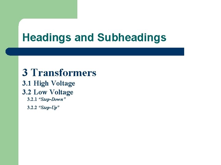 Headings and Subheadings 3 Transformers 3. 1 High Voltage 3. 2 Low Voltage 3.