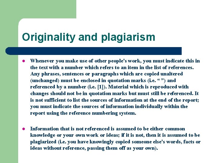 Originality and plagiarism l Whenever you make use of other people's work, you must