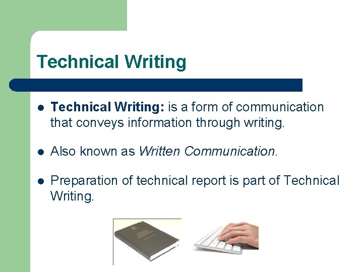 Technical Writing l Technical Writing: is a form of communication that conveys information through