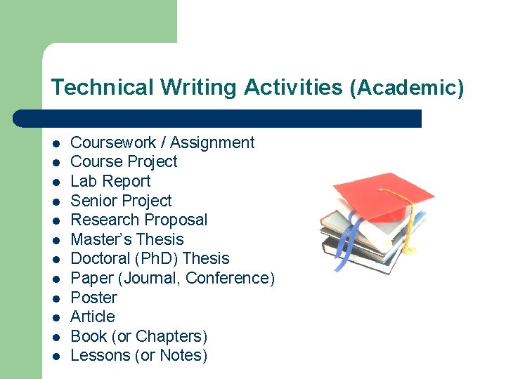 Technical Writing Activities (Academic) l l l Coursework / Assignment Course Project Lab Report