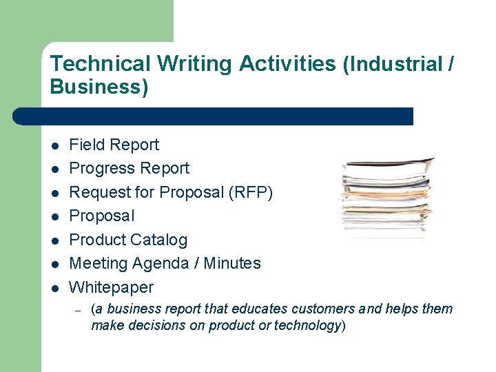 Technical Writing Activities (Industrial / Business) l l l l Field Report Progress Report
