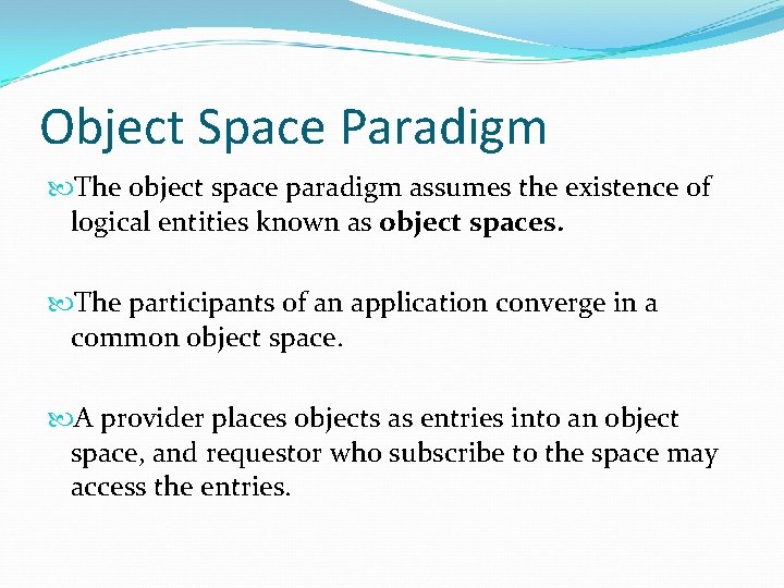Object Space Paradigm The object space paradigm assumes the existence of logical entities known