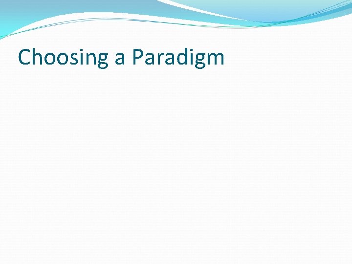 Choosing a Paradigm 