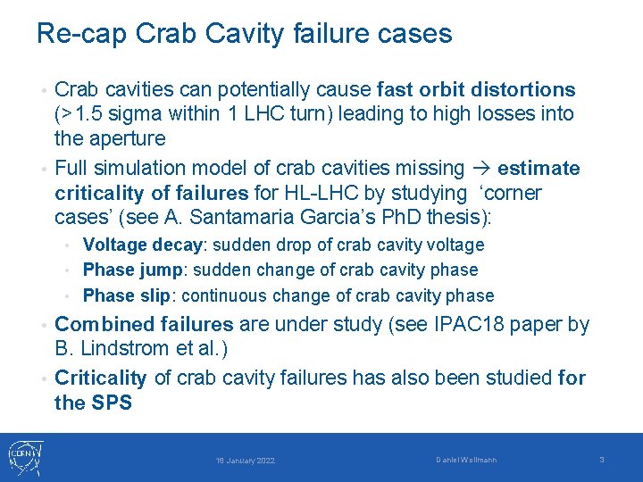 Re-cap Crab Cavity failure cases Crab cavities can potentially cause fast orbit distortions (>1.