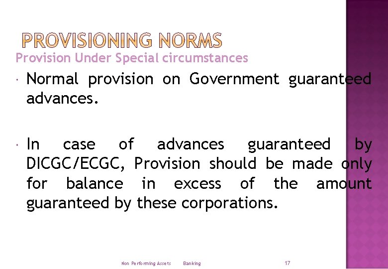 Provision Under Special circumstances Normal provision on Government guaranteed advances. In case of advances