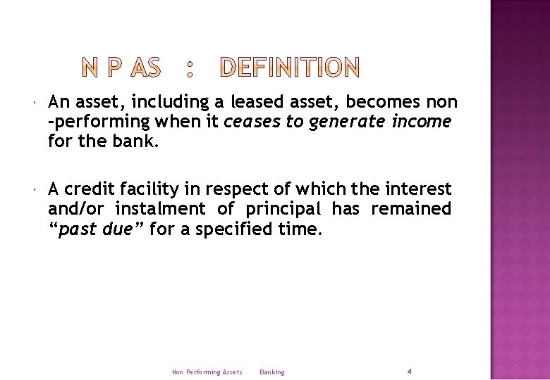  An asset, including a leased asset, becomes non -performing when it ceases to