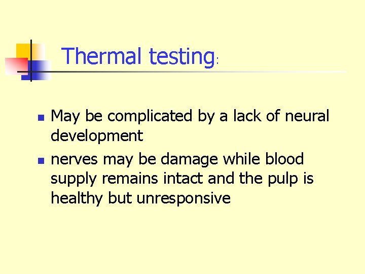 Thermal testing: n n May be complicated by a lack of neural development nerves