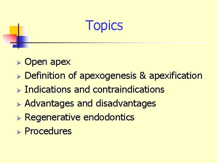 Topics Ø Ø Ø Open apex Definition of apexogenesis & apexification Indications and contraindications