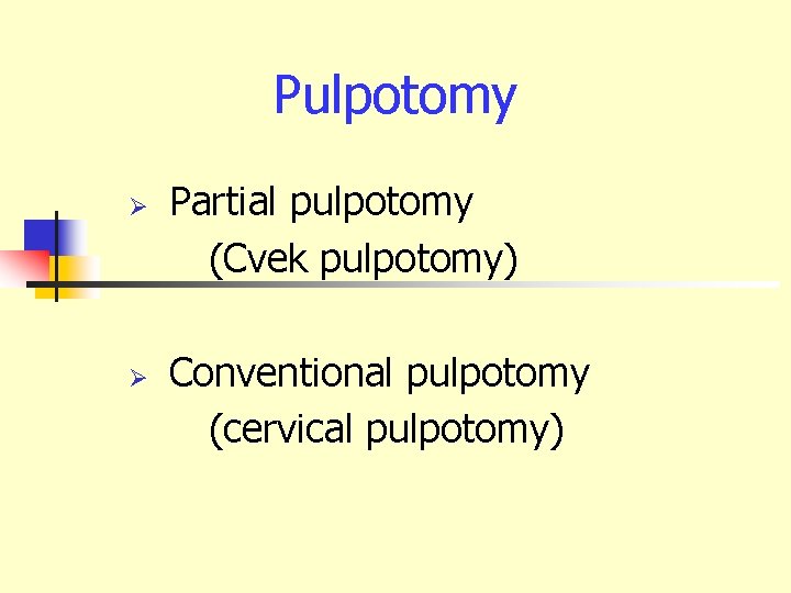 Pulpotomy Ø Ø Partial pulpotomy (Cvek pulpotomy) Conventional pulpotomy (cervical pulpotomy) 