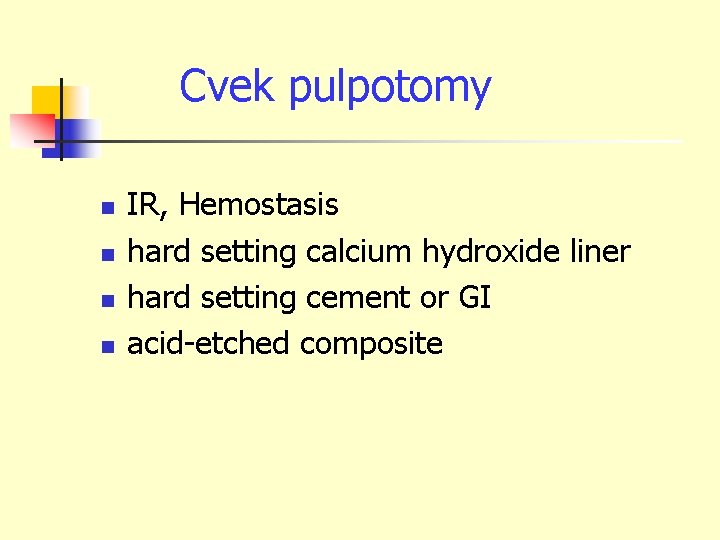 Cvek pulpotomy n n IR, Hemostasis hard setting calcium hydroxide liner hard setting cement