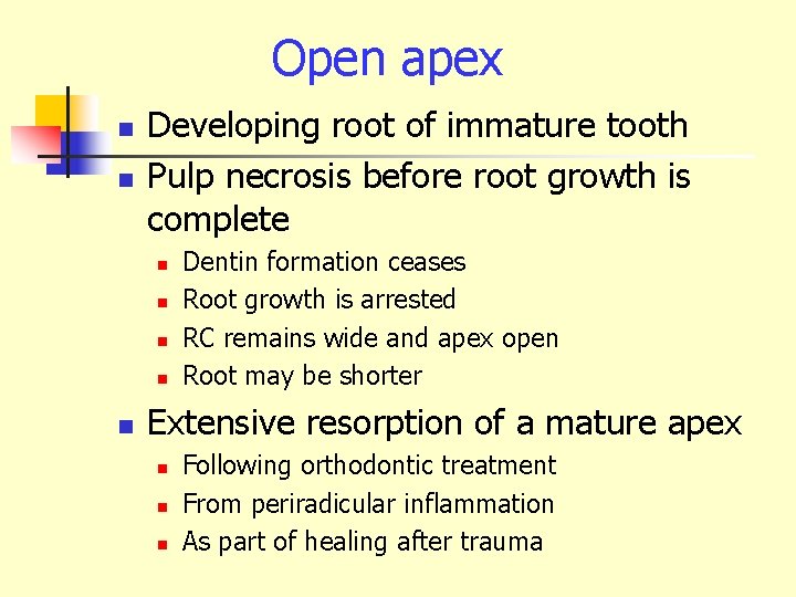 Open apex n n Developing root of immature tooth Pulp necrosis before root growth