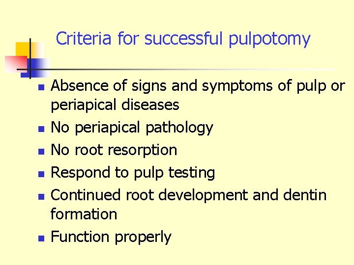Criteria for successful pulpotomy n n n Absence of signs and symptoms of pulp