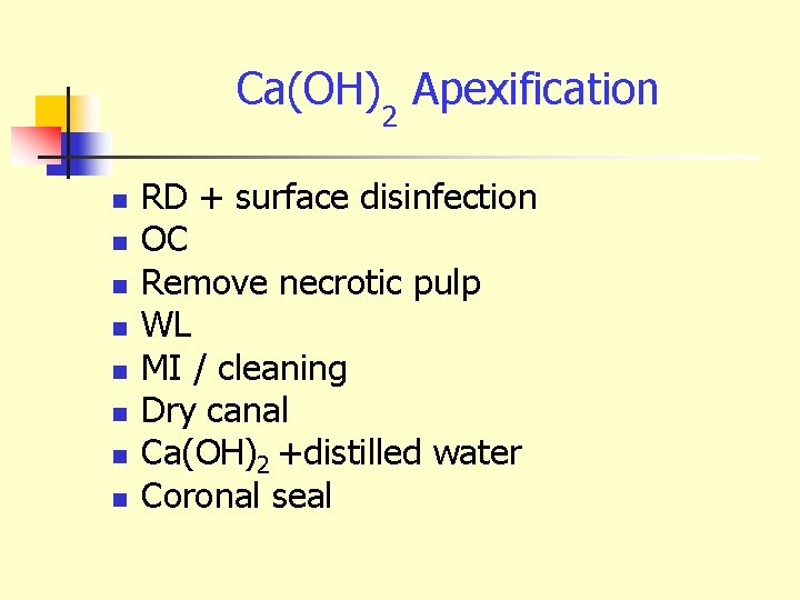 Ca(OH) Apexification 2 n n n n RD + surface disinfection OC Remove necrotic