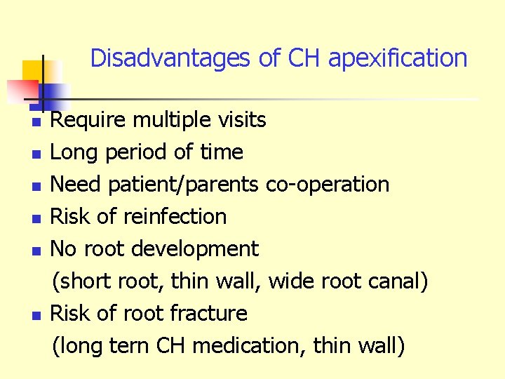 Disadvantages of CH apexification n n n Require multiple visits Long period of time
