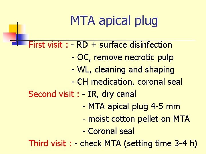 MTA apical plug First visit : - RD + surface disinfection - OC, remove