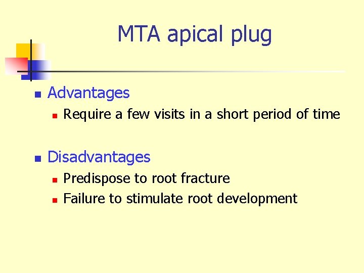 MTA apical plug n Advantages n n Require a few visits in a short