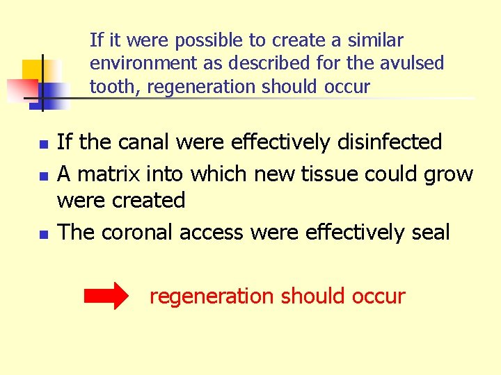 If it were possible to create a similar environment as described for the avulsed