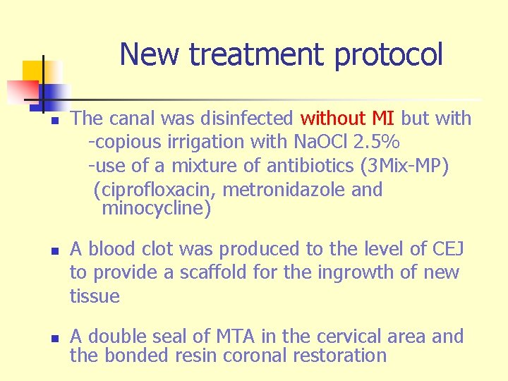 New treatment protocol n n n The canal was disinfected without MI but with