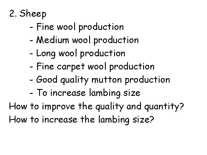 2. Sheep - Fine wool production - Medium wool production - Long wool production