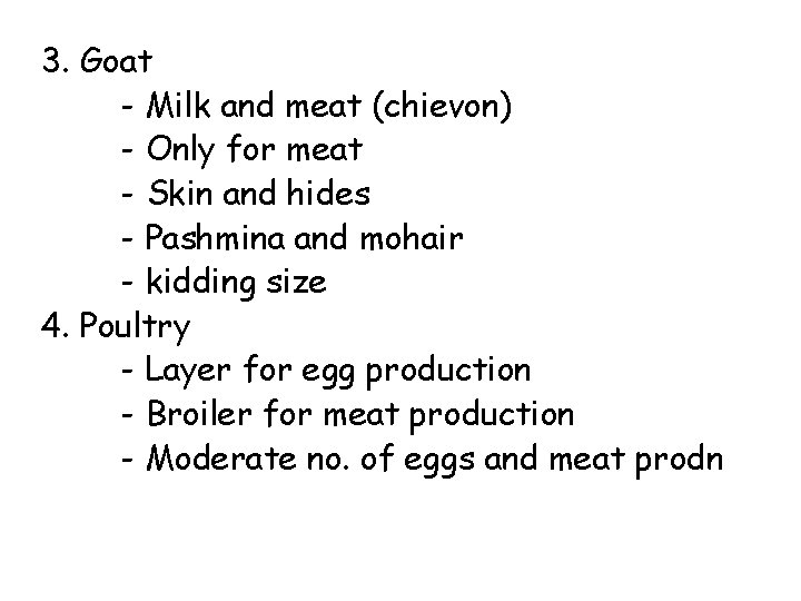 3. Goat - Milk and meat (chievon) - Only for meat - Skin and