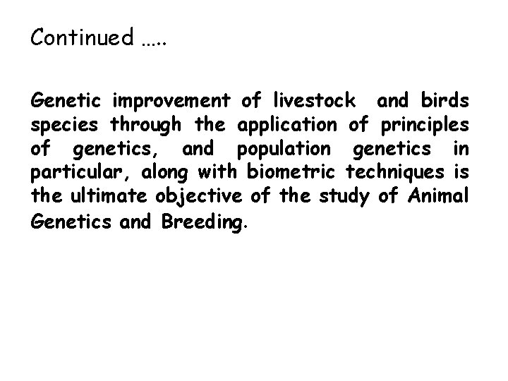 Continued …. . Genetic improvement of livestock and birds species through the application of