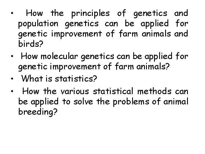 How the principles of genetics and population genetics can be applied for genetic improvement