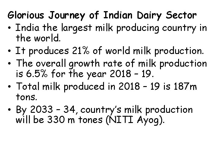 Glorious Journey of Indian Dairy Sector • India the largest milk producing country in