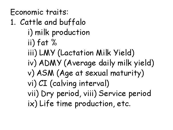 Economic traits: 1. Cattle and buffalo i) milk production ii) fat % iii) LMY