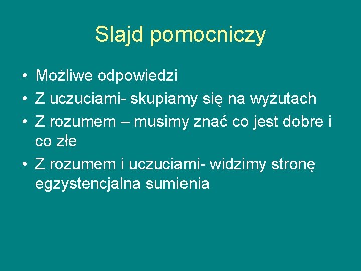 Slajd pomocniczy • Możliwe odpowiedzi • Z uczuciami- skupiamy się na wyżutach • Z