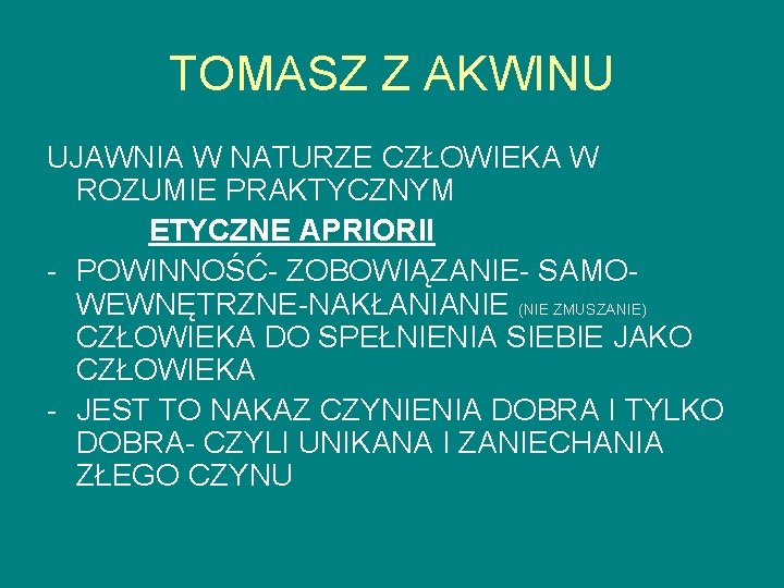 TOMASZ Z AKWINU UJAWNIA W NATURZE CZŁOWIEKA W ROZUMIE PRAKTYCZNYM ETYCZNE APRIORII - POWINNOŚĆ-