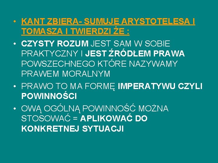  • KANT ZBIERA- SUMUJE ARYSTOTELESA I TOMASZA I TWIERDZI ŻE : • CZYSTY