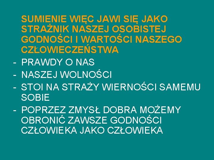 - SUMIENIE WIĘC JAWI SIĘ JAKO STRAŻNIK NASZEJ OSOBISTEJ GODNOŚCI I WARTOŚCI NASZEGO CZŁOWIECZEŃSTWA