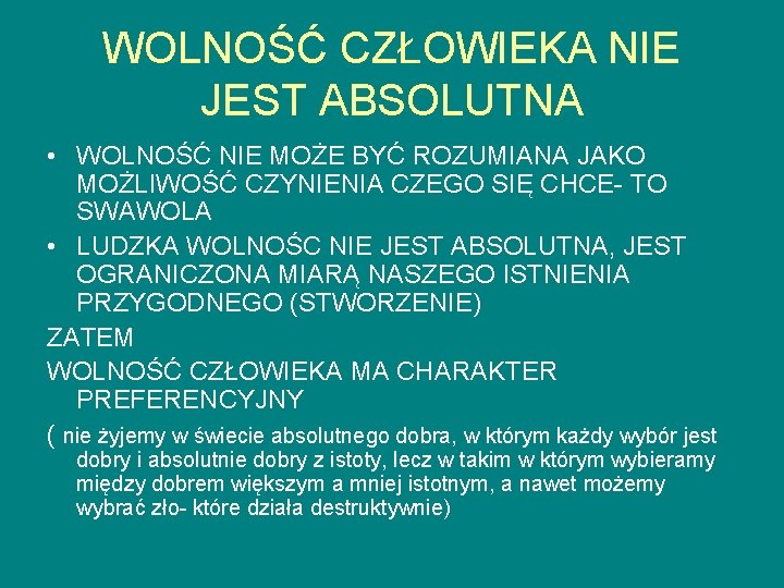 WOLNOŚĆ CZŁOWIEKA NIE JEST ABSOLUTNA • WOLNOŚĆ NIE MOŻE BYĆ ROZUMIANA JAKO MOŻLIWOŚĆ CZYNIENIA