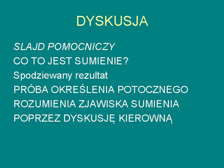 DYSKUSJA SLAJD POMOCNICZY CO TO JEST SUMIENIE? Spodziewany rezultat PRÓBA OKREŚLENIA POTOCZNEGO ROZUMIENIA ZJAWISKA