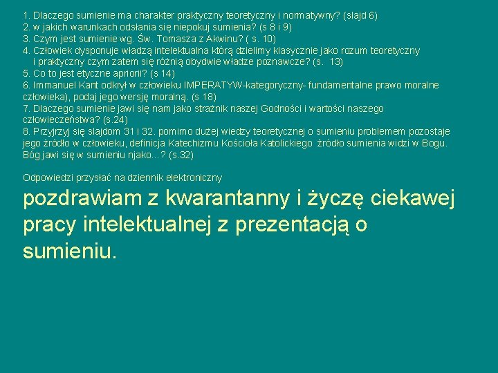 1. Dlaczego sumienie ma charakter praktyczny teoretyczny i normatywny? (slajd 6) 2. w jakich