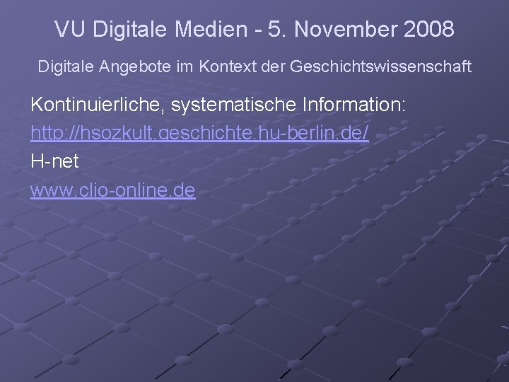 VU Digitale Medien - 5. November 2008 Digitale Angebote im Kontext der Geschichtswissenschaft Kontinuierliche,