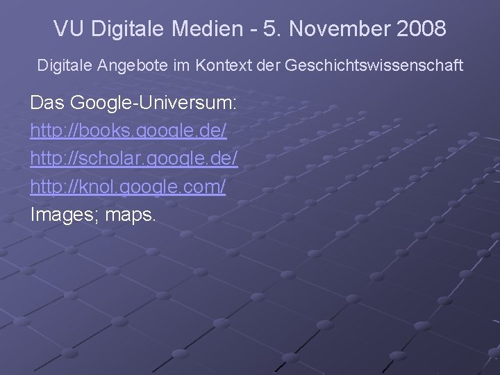 VU Digitale Medien - 5. November 2008 Digitale Angebote im Kontext der Geschichtswissenschaft Das