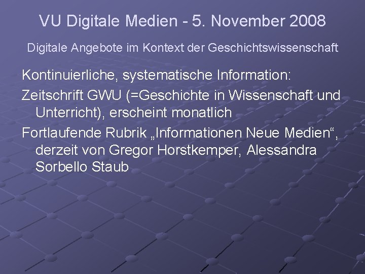 VU Digitale Medien - 5. November 2008 Digitale Angebote im Kontext der Geschichtswissenschaft Kontinuierliche,