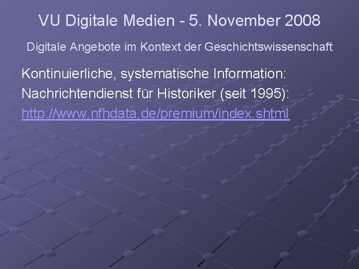 VU Digitale Medien - 5. November 2008 Digitale Angebote im Kontext der Geschichtswissenschaft Kontinuierliche,