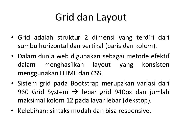 Grid dan Layout • Grid adalah struktur 2 dimensi yang terdiri dari sumbu horizontal Grid dan Layout • Grid adalah struktur 2 dimensi yang terdiri dari sumbu horizontal