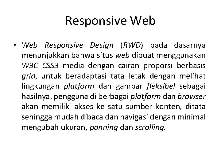 Responsive Web • Web Responsive Design (RWD) pada dasarnya menunjukkan bahwa situs web dibuat Responsive Web • Web Responsive Design (RWD) pada dasarnya menunjukkan bahwa situs web dibuat