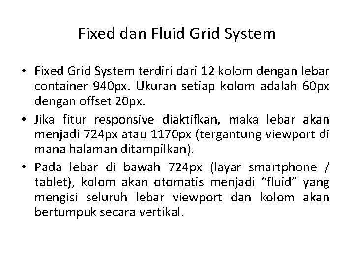 Fixed dan Fluid Grid System • Fixed Grid System terdiri dari 12 kolom dengan Fixed dan Fluid Grid System • Fixed Grid System terdiri dari 12 kolom dengan