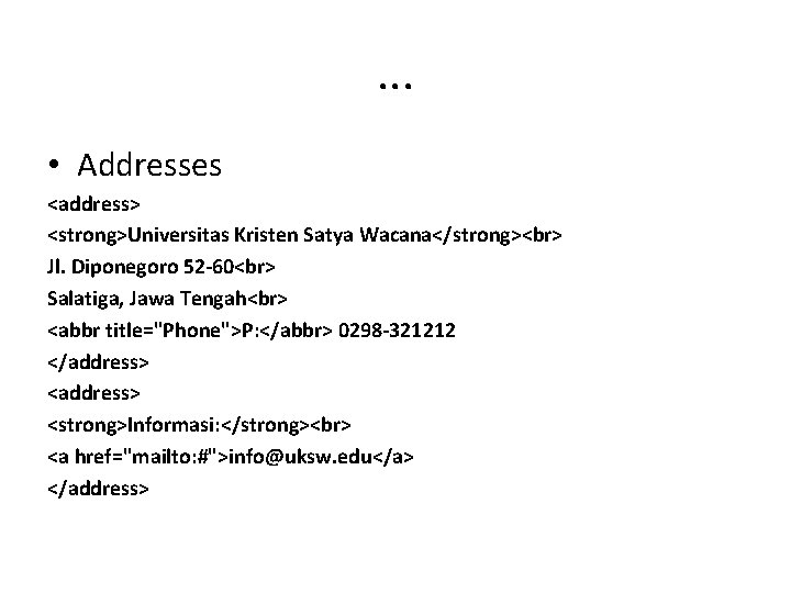 . . . • Addresses <address> <strong>Universitas Kristen Satya Wacana</strong> Jl. Diponegoro 52 -60 . . . • Addresses <address> <strong>Universitas Kristen Satya Wacana</strong> Jl. Diponegoro 52 -60