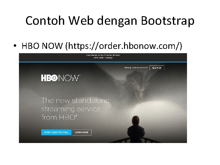 Contoh Web dengan Bootstrap • HBO NOW (https: //order. hbonow. com/) Contoh Web dengan Bootstrap • HBO NOW (https: //order. hbonow. com/)