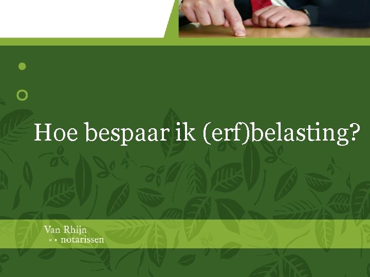 Hoe bespaar ik (erf)belasting? 