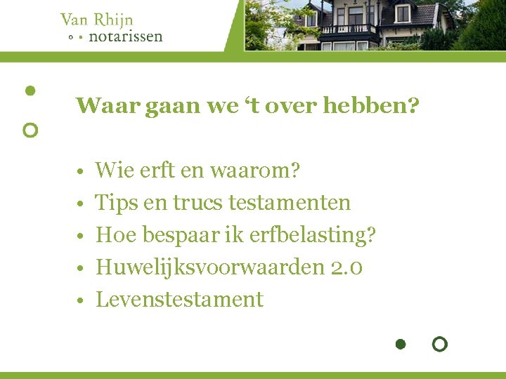 Waar gaan we ‘t over hebben? • • • Wie erft en waarom? Tips