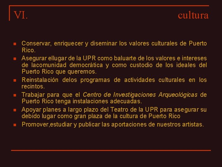 VI. n n n cultura Conservar, enriquecer y diseminar los valores culturales de Puerto