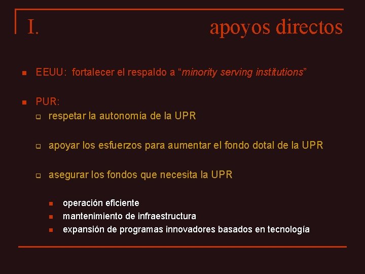 I. apoyos directos n EEUU: fortalecer el respaldo a “minority serving institutions” n PUR: