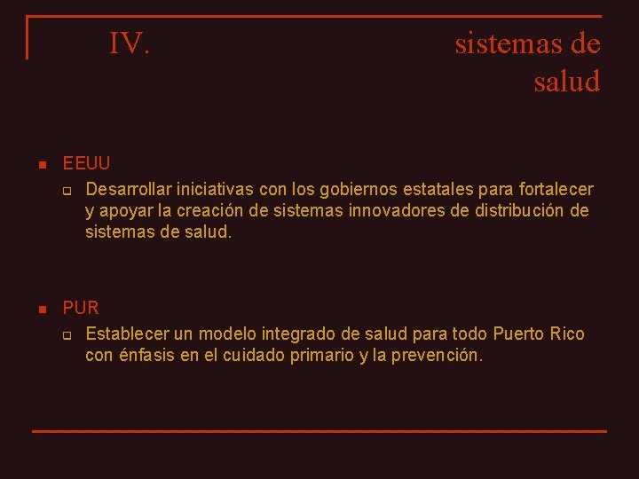 IV. sistemas de salud n EEUU q Desarrollar iniciativas con los gobiernos estatales para