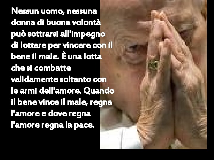 Nessun uomo, nessuna donna di buona volontà può sottrarsi all'impegno di lottare per vincere